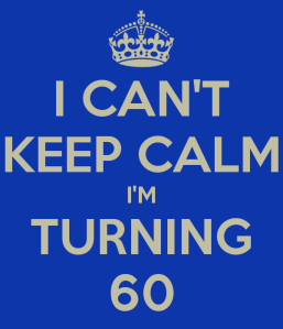 i-can-t-keep-calm-i-m-turning-60